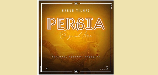 DJ HARUN YILMAZ'dan yeni single PERSİA